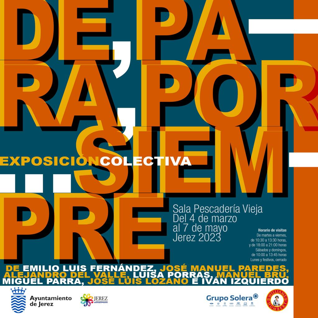 De, para, por…siempre. Sala Pescadería Vieja, Jerez de la Frontera (Cádiz) Marzo 4,&nbsp;2023